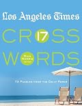 Los Angeles Times Crosswords 17: 72 Puzzles from the Daily Paper (Los Angeles Times Crosswords)