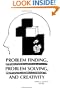 Problem Finding, Problem Solving, and Creativity (Creativity Research)