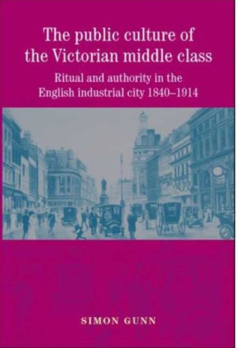 City Travel Guides Discounted  Books : The Public Culture of the Victorian Middle Class: Ritual and Authority in the English Industrial City, 1840-1914