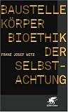 Produkt-Bild: Baustelle K&ouml;rper: Bioethik der Selbstachtung