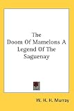 Books : The Doom Of Mamelons A Legend Of The Saguenay