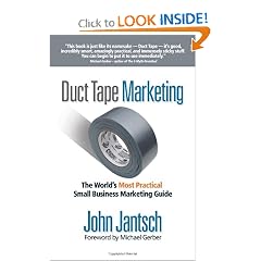 Duct Tape Marketing: The World's Most Practical Small Business Marketing Guide