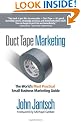Duct Tape Marketing: The Worlds Most Practical Small Business Marketing Guide