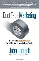 Duct Tape Marketing: The World's Most Practical Small Business Marketing Guide