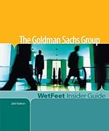 The Goldman Sachs Group (WetFeet Insider Guide)