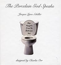 The Porcelain God Speaks: Deep Thoughts From The Bathroom Wall