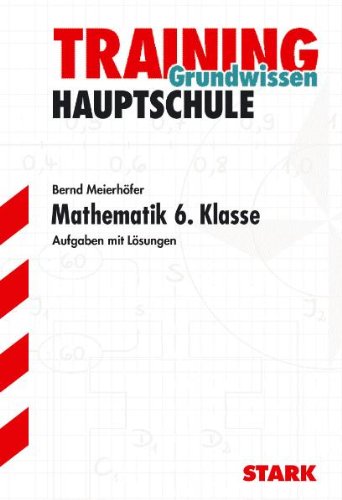 Stark Verlagsgesellschaft mbH & Co. KG Training Mathematik Hauptschule/Mittelschule; Grundwissen 6. Klasse; Aufgaben mit L&ouml;sungen.: Grundlagen und ...
