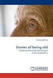 Stories of being old: Learning about old age through fiction and poetry
