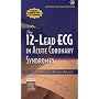 The 12-Lead ECG in Acute Coronary Syndromes Text and Pocket Reference Package - Revised Reprint