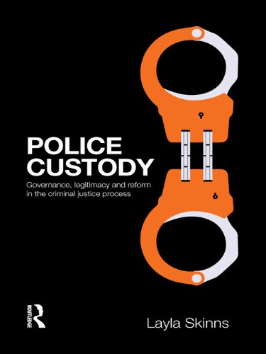 Police Custody: Governance, Legitimacy and Reform in the Criminal Justice Process