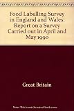 Food labelling survey England and Wales : report on a survey carried out in April and May 1990