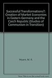 Successful transformations? : the creation of market economies in Eastern Germany and the Czech Republic