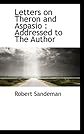 Letters on Theron and Aspasio: Addressed to the author
