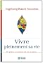 Vivre pleinement sa vie: Trouver l'�quilibre �motionnel