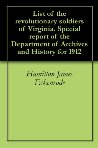 List of the revolutionary soldiers of Virginia. Special report of the Department of Archives and History for 1912