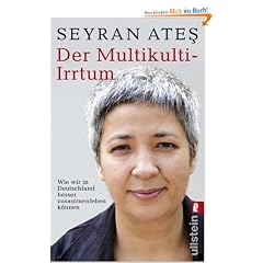 Der Multikulti-Irrtum: Wie wir in Deutschland besser zusammen leben k�nnen