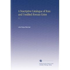 A Descriptive Catalogue of Rare and Unedited Roman Coins: V. 2
