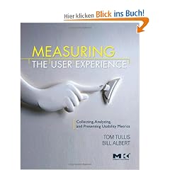 Measuring the User Experience: Collecting, Analyzing, and Presenting Usability Metrics (Interactive Technologies) (Morgan Kaufmann Series in Interactive Technologies)