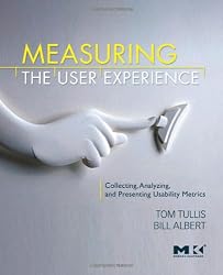 Measuring the User Experience: Collecting, Analyzing, and Presenting Usability Metrics (Interactive Technologies) (Interactive Technologies)