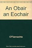 An obair an eochair : i dtreo na heacnamaíochta a bhraithfeadh ar gach duine