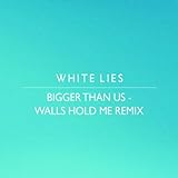 Produkt-Bild: Bigger Than Us - Walls Hold Me Remix
