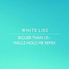 Bigger Than Us - Walls Hold Me Remix