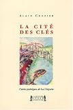 La cit&eacute; des cl&eacute;s : Contes po&eacute;tiques de La Clayette