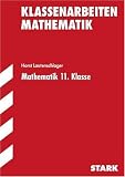 Klassenarbeiten Mathematik: Mathematik 11 - Klasse - Klassenarbeiten - Horst Lautenschlager