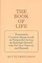 Book of Life- Everyones Common Sense Guide to Purposeful Living & Spiritual Growth into the 21st Century & Beyond