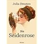 Die Seidenrose von Julia Drosten