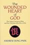 The Wounded Heart of God: The Asian Concept of Han and the Christian Doctrine of Sin