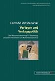 Produkt-Bild: Verleger und Verlagspolitik: Der Wissenschaftsverlag R. Oldenbourg zwischen Kaiserreich und Nationalsozialismus