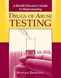 A Health Educator s Guide to Understanding Drug Abuse Testing