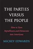 The parties versus the people : how to turn Republicans and Democrats into Americans