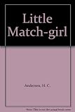 The Little match girl : adapted from the story by Hans Christian Andersen