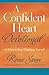 A Confident Heart Devotional: 60 Days to Stop Doubting Yourself