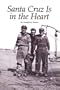 Santa Cruz Is in the Heart: Selected Writings on Local History, Culture, Politics & Ghosts