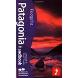 Patagonia Handbook, 3rd: Fully revised and updated 3rd edition of Footprint's ever-popular guide to Patagonia (Footprint Patagonia)