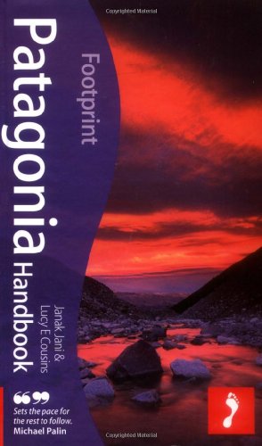 Patagonia Handbook, 3rd: Fully revised and updated 3rd edition of Footprint's ever-popular guide to Patagonia (Footprint Patagonia)