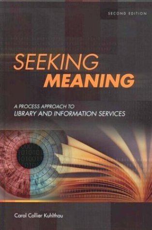 By Carol C. Kuhlthau Seeking Meaning: A Process Approach to Library and Information Services (Libraries Unlimited Guided (2nd Second Edition) [Hardcover]