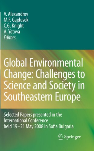Global Environmental Change: Challenges to Science and Society in Southeastern Europe: Selected Papers presented in the International Conference held 19-21 May 2008 in Sofia Bulgaria