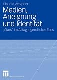 Produkt-Bild: Medien, Aneignung und Identit&auml;t: "Stars" im Alltag jugendlicher Fans