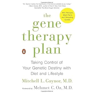 The Gene Therapy Plan: Taking Control of Your Genetic Destiny with Diet and Lifestyle