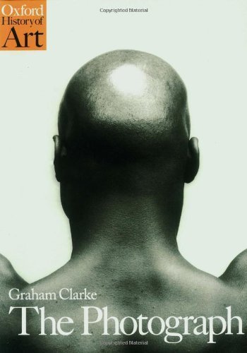 The Photograph (Oxford History of Art) by Clarke, Graham (1997) Paperback