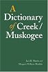 A Dictionary of Creek/Muskogee (Studies in the Anthropology of North Ame)