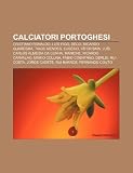 Calciatori portoghesi: Cristiano Ronaldo, Luís Figo, Deco, Ricardo Quaresma, Tiago Mendes, Eusébio, Vítor Baía, Luís Carlos Almeida da Cunha (Italian Edition)
