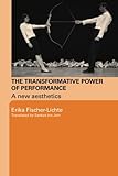 The transformative power of performance : a new aesthetics