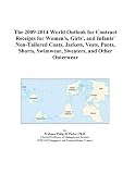 The 2009-2014 World Outlook for Contract Receipts for Women's, Girls', and Infants' Non-Tailored Coats, Jackets, Vests, Pants, Shorts, Swimwear, Sweaters, and Other Outerwear
