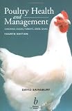 Poultry Health and Management: Chickens, Turkeys, Ducks, Geese and Quail