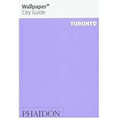 Wallpaper City Guide: Toronto (Wallpaper City Guide)